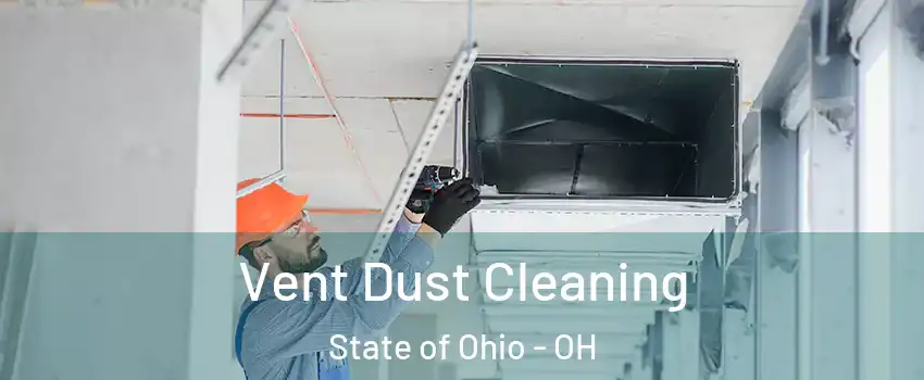 Vent Dust Cleaning State of Ohio - OH