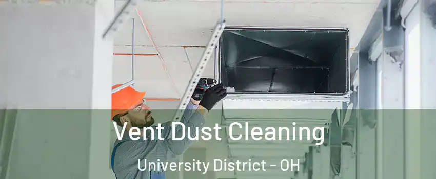 Vent Dust Cleaning University District - OH