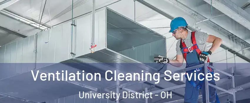 Ventilation Cleaning Services University District - OH