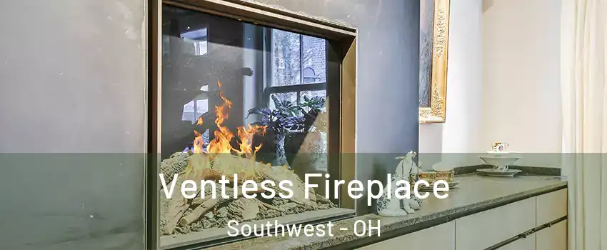 Ventless Fireplace Southwest - OH