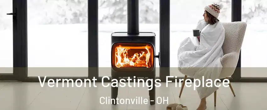 Vermont Castings Fireplace Clintonville - OH