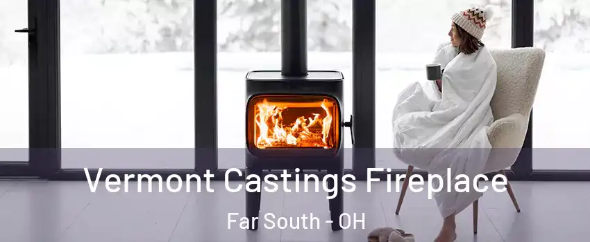 Vermont Castings Fireplace Far South - OH