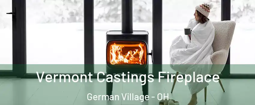 Vermont Castings Fireplace German Village - OH