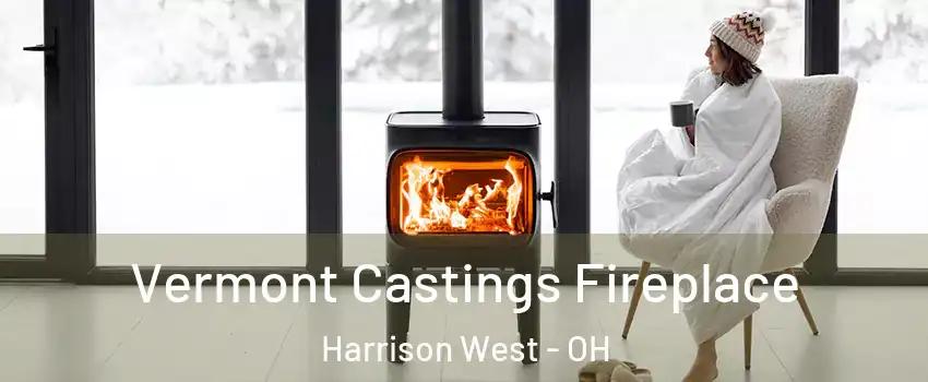Vermont Castings Fireplace Harrison West - OH