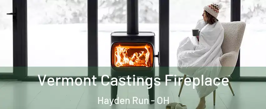 Vermont Castings Fireplace Hayden Run - OH