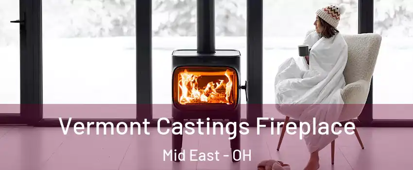 Vermont Castings Fireplace Mid East - OH