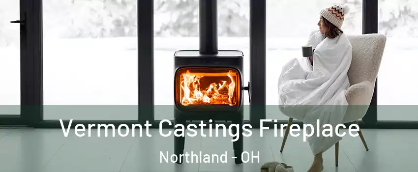 Vermont Castings Fireplace Northland - OH