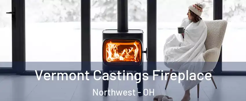 Vermont Castings Fireplace Northwest - OH