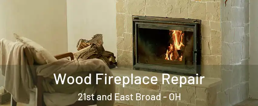 Wood Fireplace Repair 21st and East Broad - OH