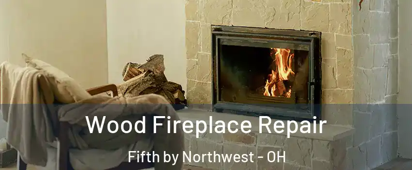 Wood Fireplace Repair Fifth by Northwest - OH