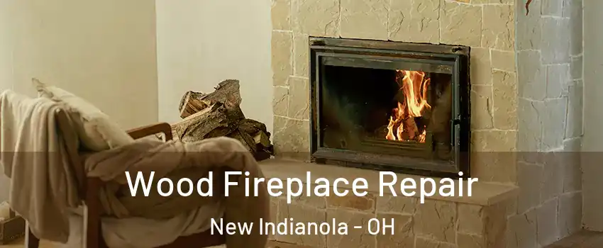 Wood Fireplace Repair New Indianola - OH