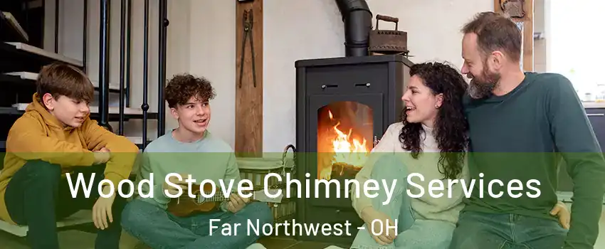 Wood Stove Chimney Services Far Northwest - OH