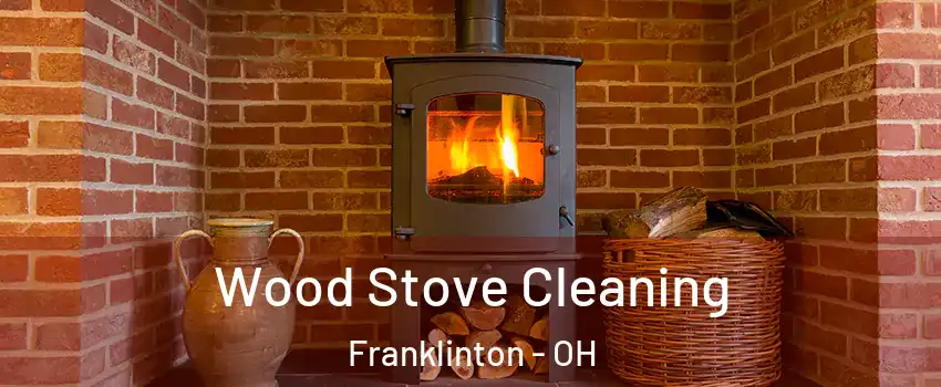 Wood Stove Cleaning Franklinton - OH