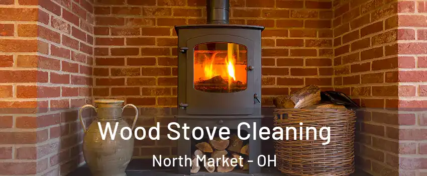 Wood Stove Cleaning North Market - OH