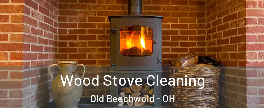 Wood Stove Cleaning Old Beechwold - OH