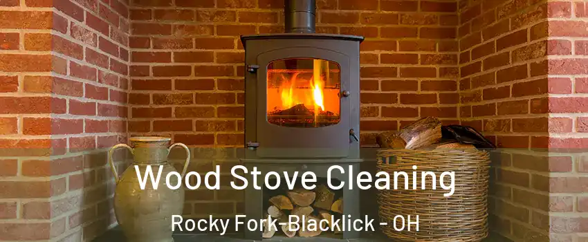 Wood Stove Cleaning Rocky Fork-Blacklick - OH