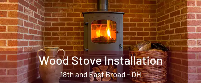 Wood Stove Installation 18th and East Broad - OH