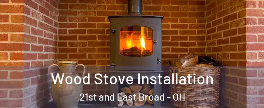 Wood Stove Installation 21st and East Broad - OH