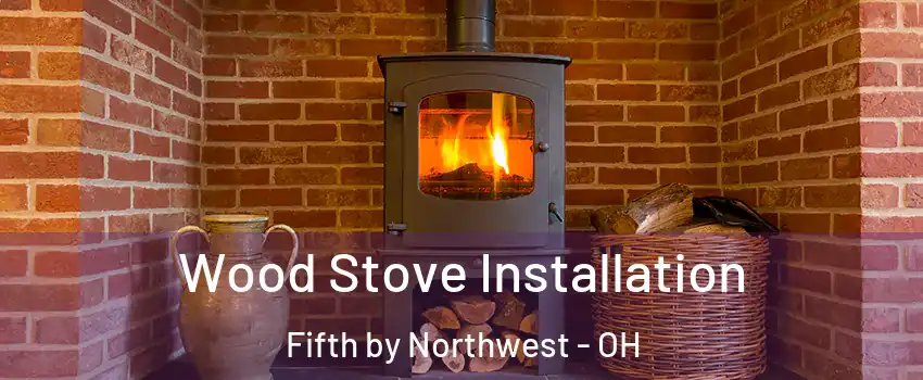 Wood Stove Installation Fifth by Northwest - OH