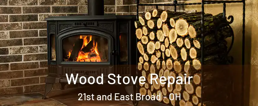Wood Stove Repair 21st and East Broad - OH