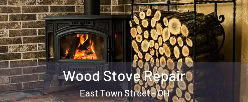 Wood Stove Repair East Town Street - OH